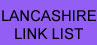 Lancashire Link List Lancashire Link List