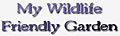 My Wildlife Friendly Garden